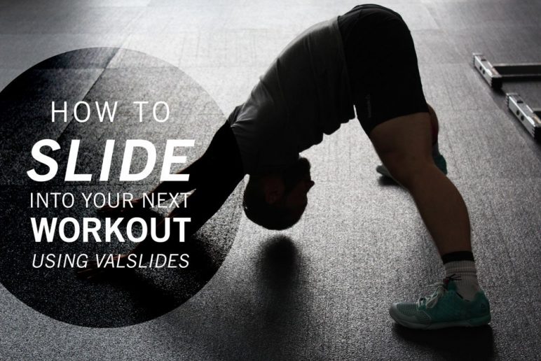 How to Slide Into Your Next Workout Using Valslides