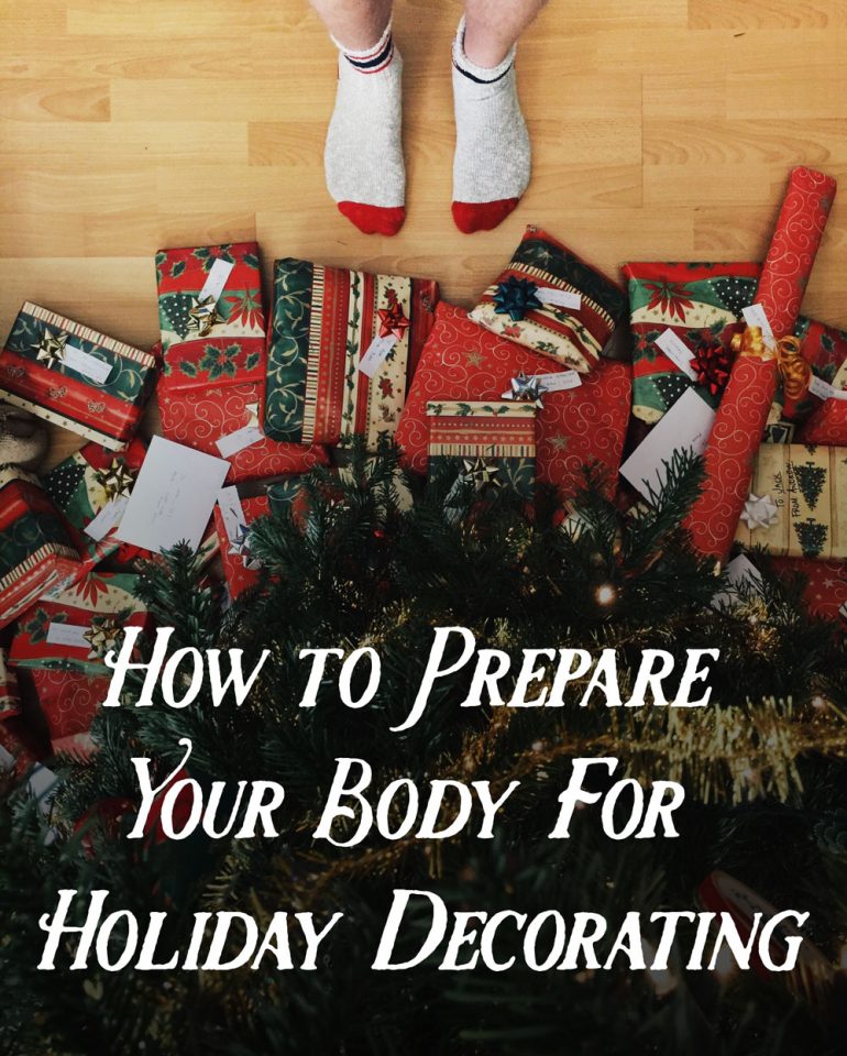 How To Prepare Your Body For Holiday Decorating how-to-prepare-your-body-for-holiday-decorating