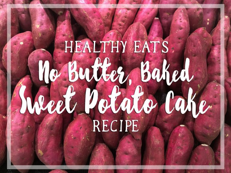 Healthy Eats No Butter, Baked Sweet Potato Cake