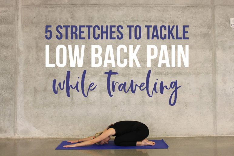 Five Stretches to Tackle Low Back Pain: Travel Series
