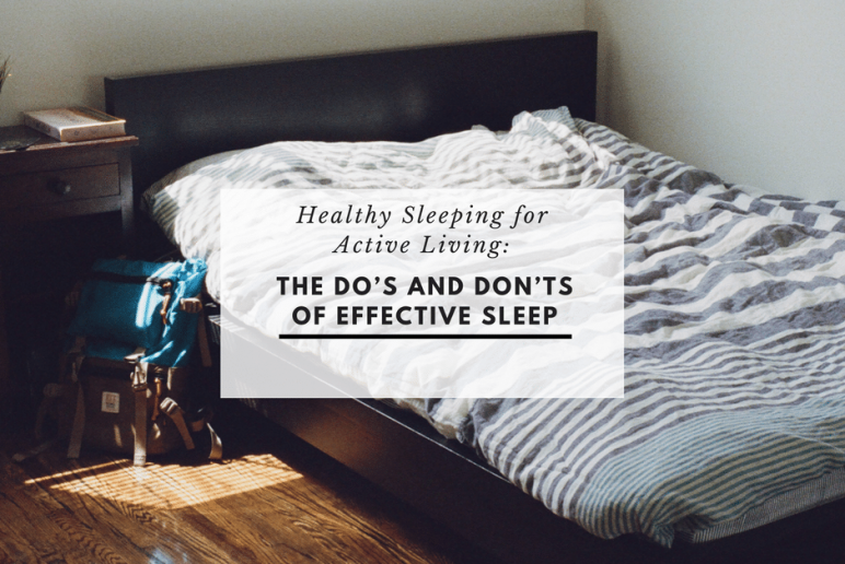 Healthy Sleeping for Active Living: The Do’s and Don’ts of Effective Sleep